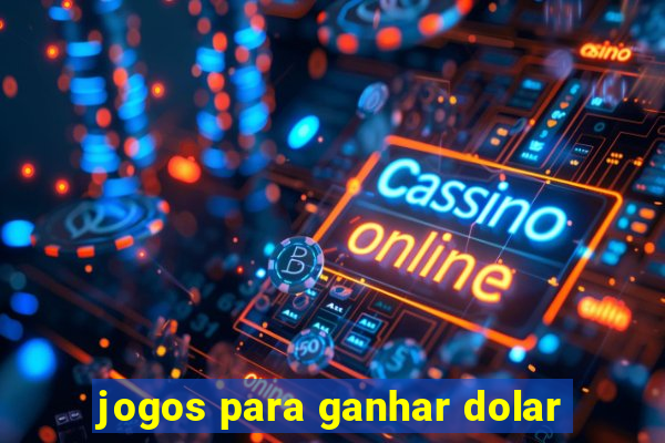 jogos para ganhar dolar